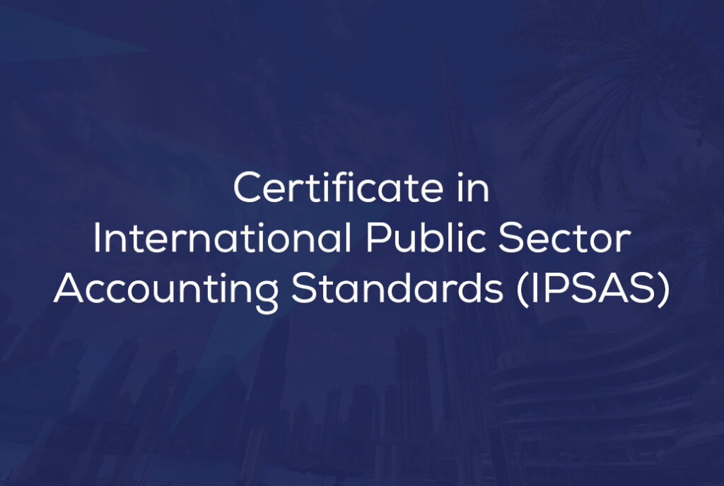 Certificate in International Public Sector Accounting Standards (IPSAS)