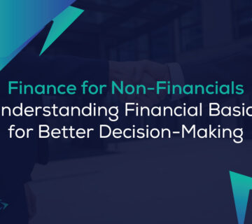 Finance for Non Financials: Understanding Financial Basics for Better Decision Making