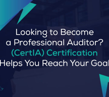 Looking to Become a Professional Auditor? (CertIA) Certification Helps You Reach Your Goal
