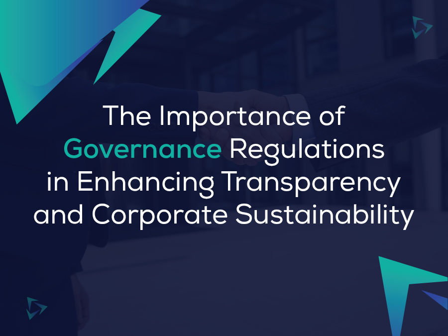 The Importance of Governance Regulations in Enhancing Transparency and Corporate Sustainability